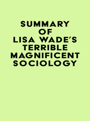cover image of Summary of Lisa Wade's Terrible Magnificent Sociology
